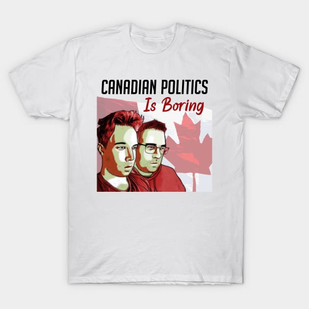 Main Podcast Shirt T-Shirt by Canada Is Boring Podcast